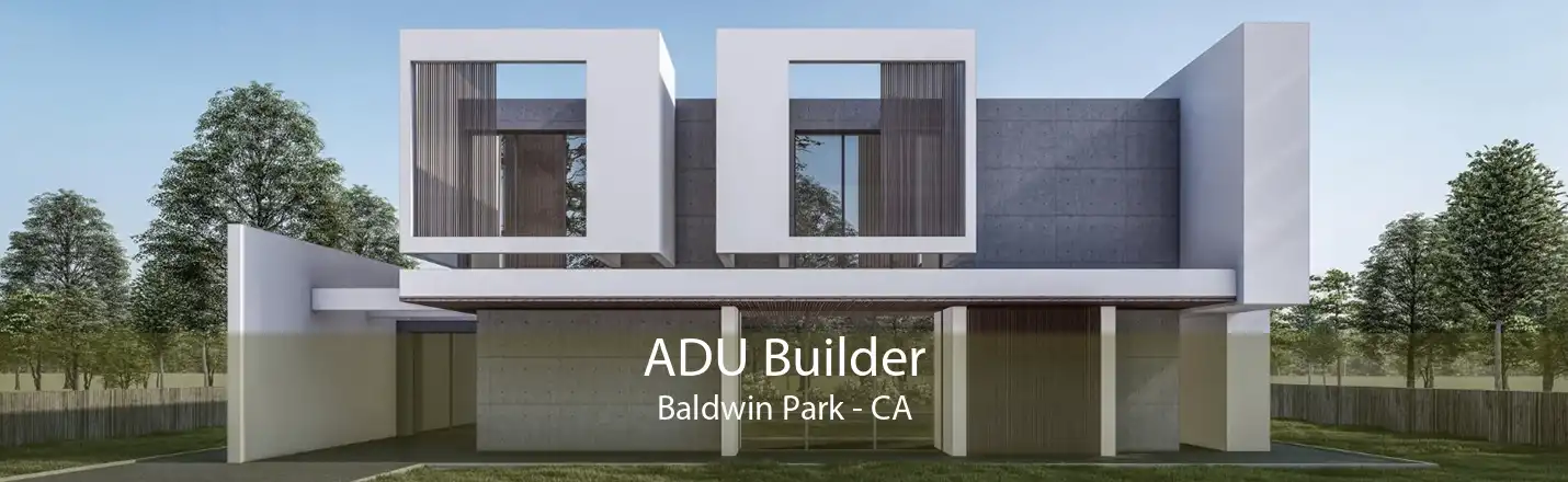 ADU Builder Baldwin Park - CA